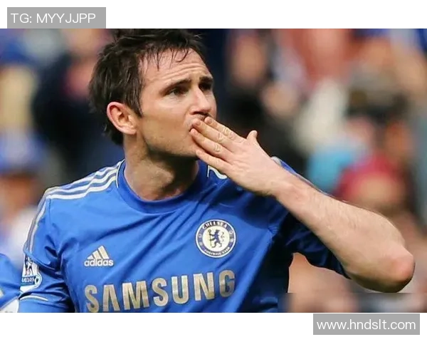 兰帕德引领足球明星实力榜单前列探索其技术风格与职业生涯成就